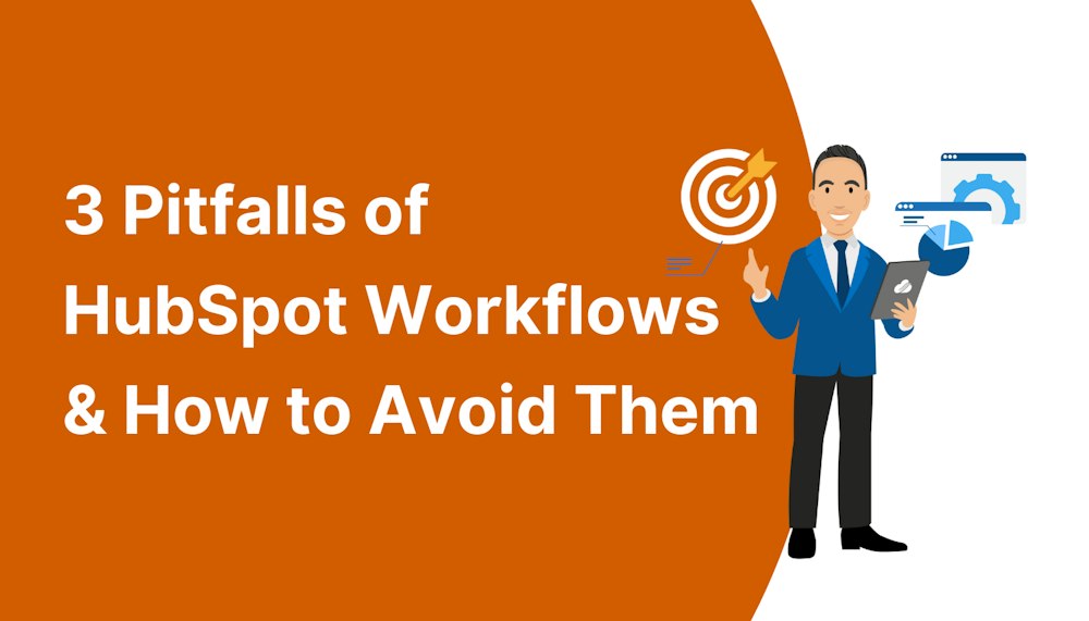 3 Pitfalls of HubSpot Workflows & How to Avoid Them