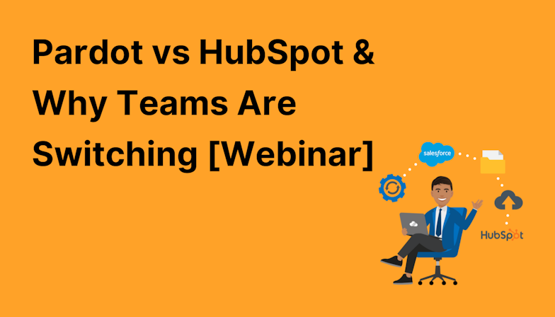 Coloured background with text Pardot vs HubSpot & Why Teams Are Switching [Webinar]