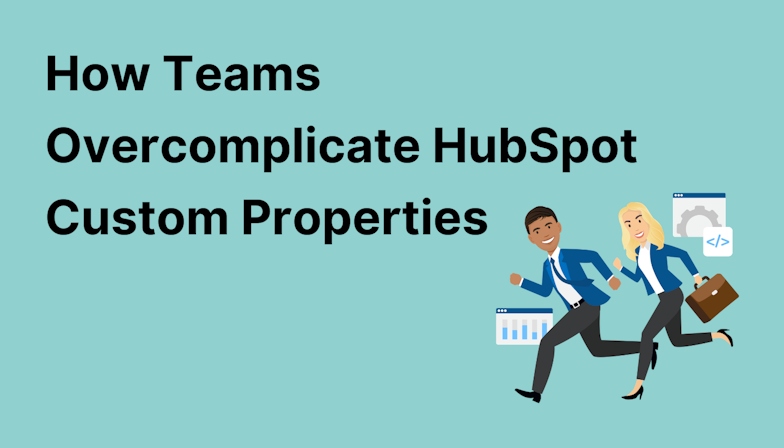 Coloured background with text How Teams Overcomplicate HubSpot Custom Properties