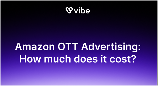 Amazon OTT Advertising: How much does it cost?