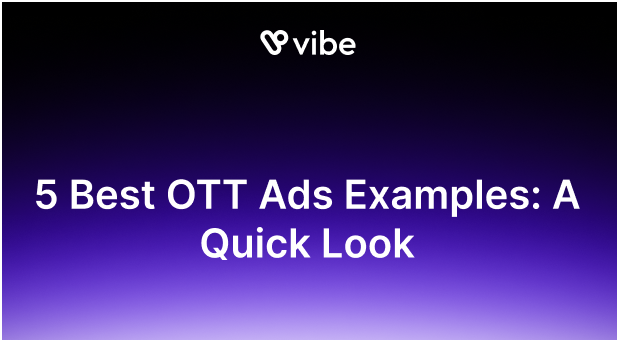 5 Best OTT Ads Examples: A Quick Look