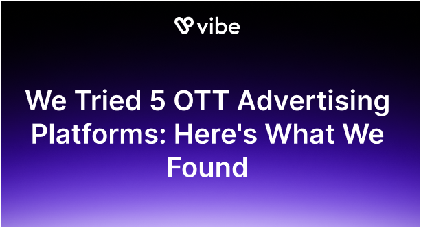 We Tried 5 OTT Advertising Platforms: Here's What We Found