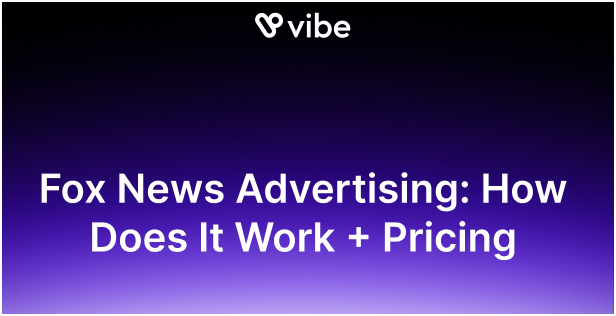 Fox News Advertising: How Does It Work + Pricing