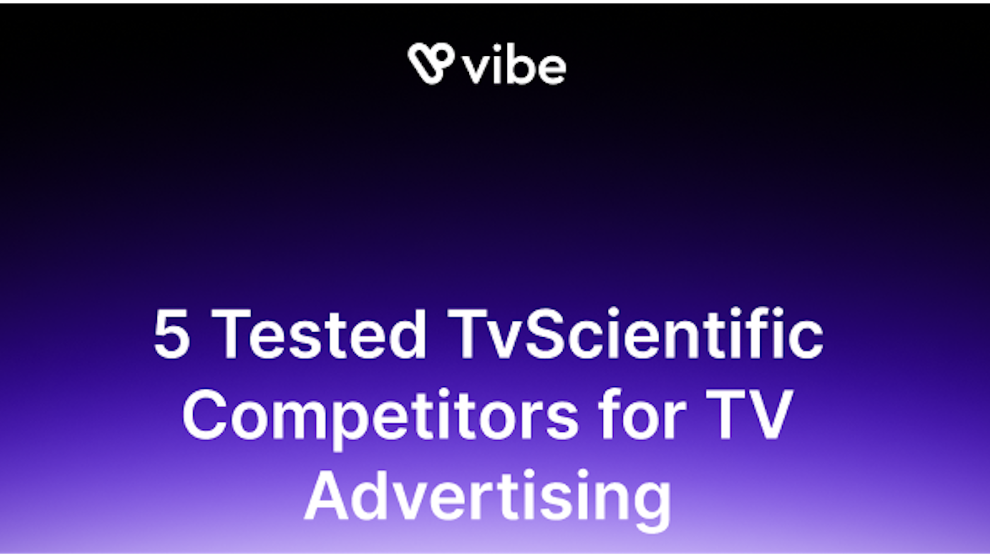 5 Tested TvScientific Competitors for TV Advertising 5 Tested TvScientific Competitors for TV Advertising