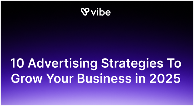 10 Advertising Strategies To Grow Your Business in 2025