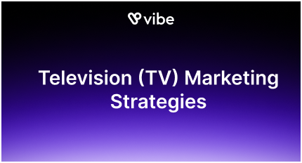 Television (TV) Marketing Strategies