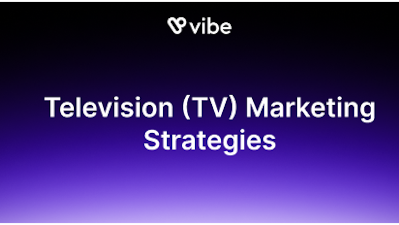 Television (TV) Marketing Strategies Television (TV) Marketing Strategies