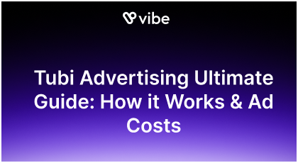 Tubi Advertising Ultimate Guide: How it Works & Ad Costs