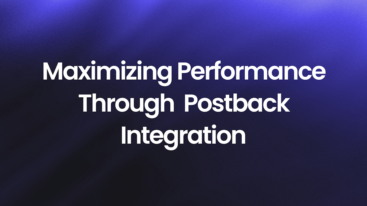 Maximizing Performance Through Complete Postback Integration