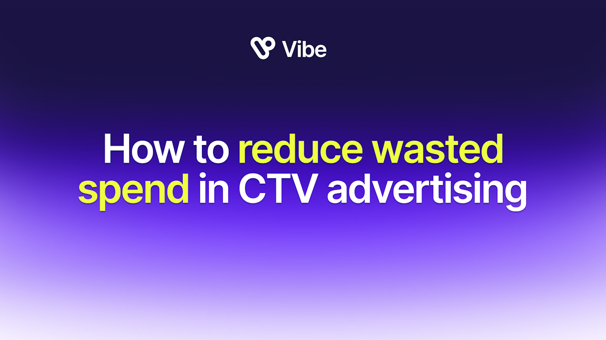 How to Reduce Wasted Spend in CTV Advertising