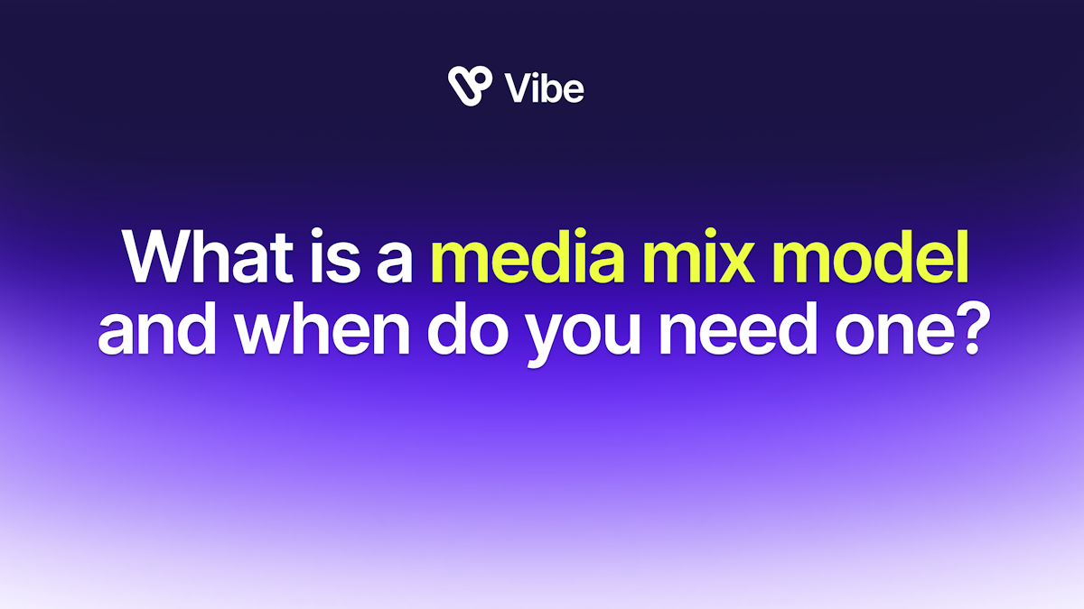 What Is a Media Mix Model and When Do You Need One?