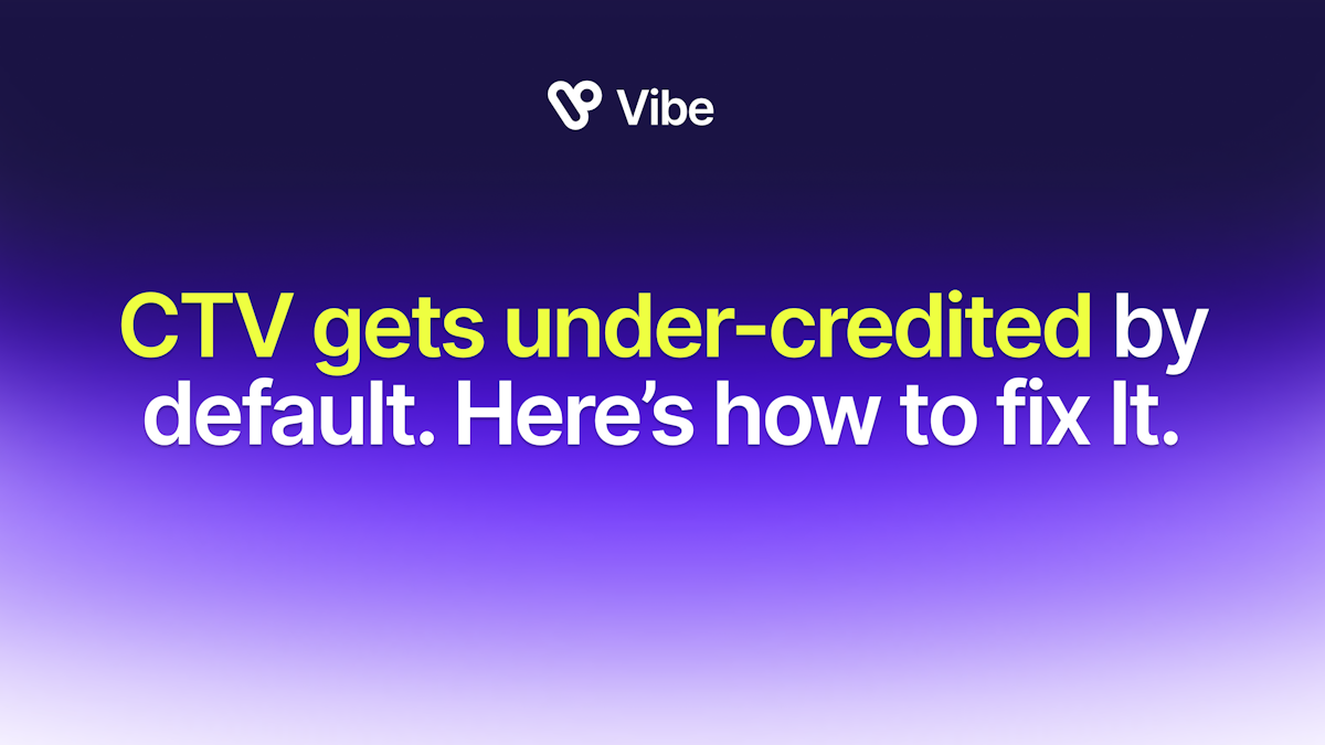 CTV Gets Under-Credited by Default. Here’s How to Fix It.