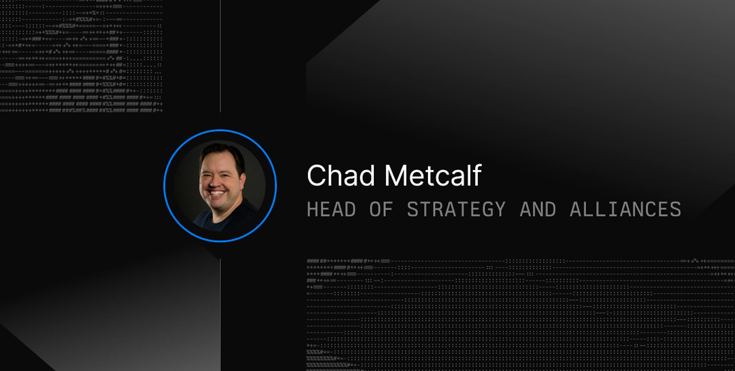 Meet Chad Metcalf, Our Head of Strategy and Alliances