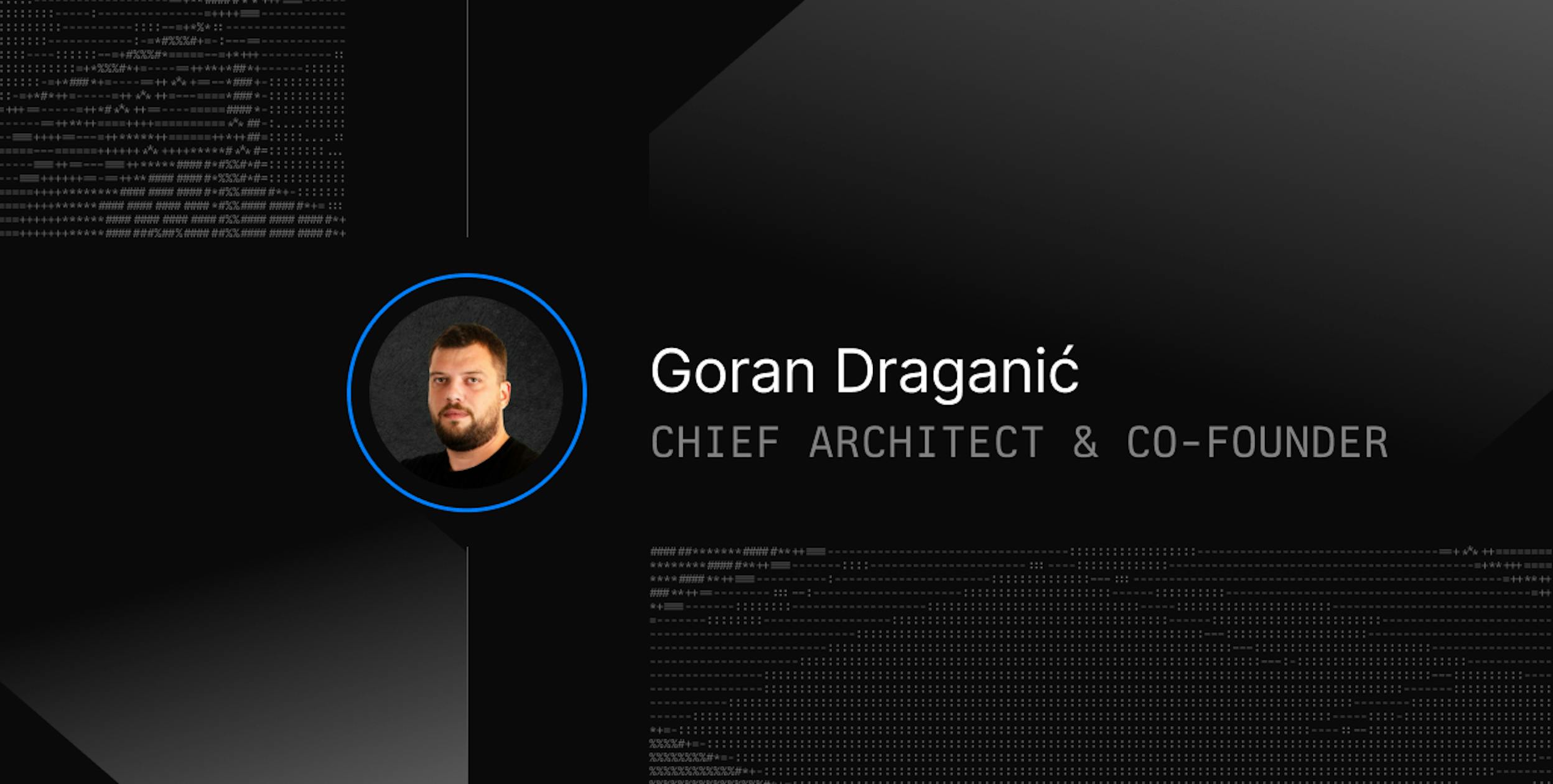 Meet Goran Draganić, Our Co-founder and Chief Architect
