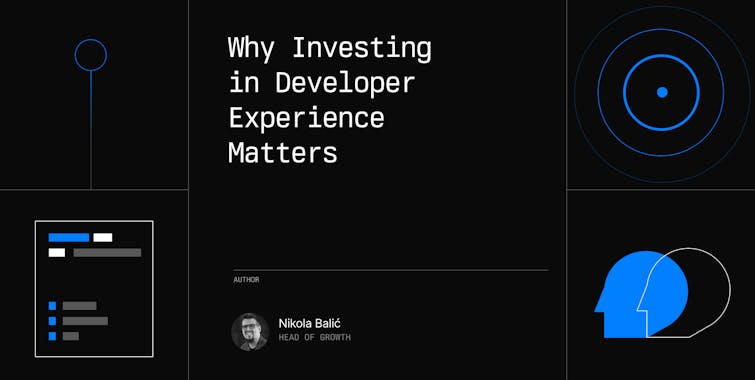Why Investing in Developer Experience Matters