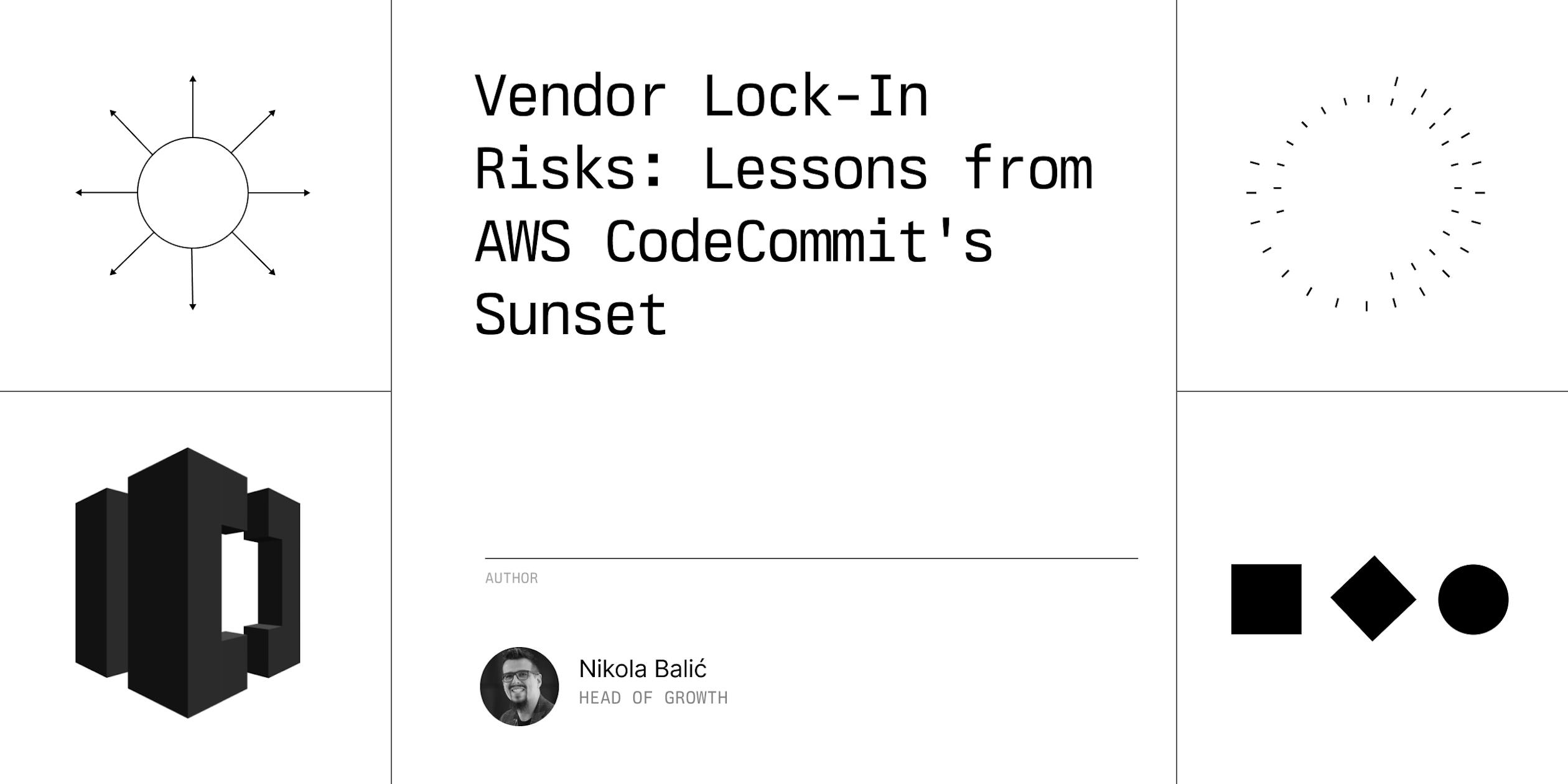 Vendor Lock-In Risks: Lessons from AWS CodeCommit's Sunset