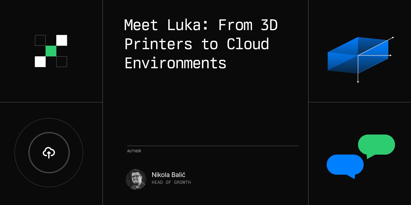 Meet Luka: From 3D Printers to Cloud Environments
