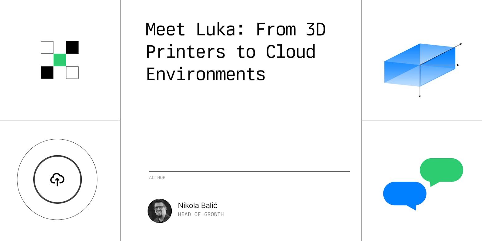 Meet Luka: From 3D Printers to Cloud Environments