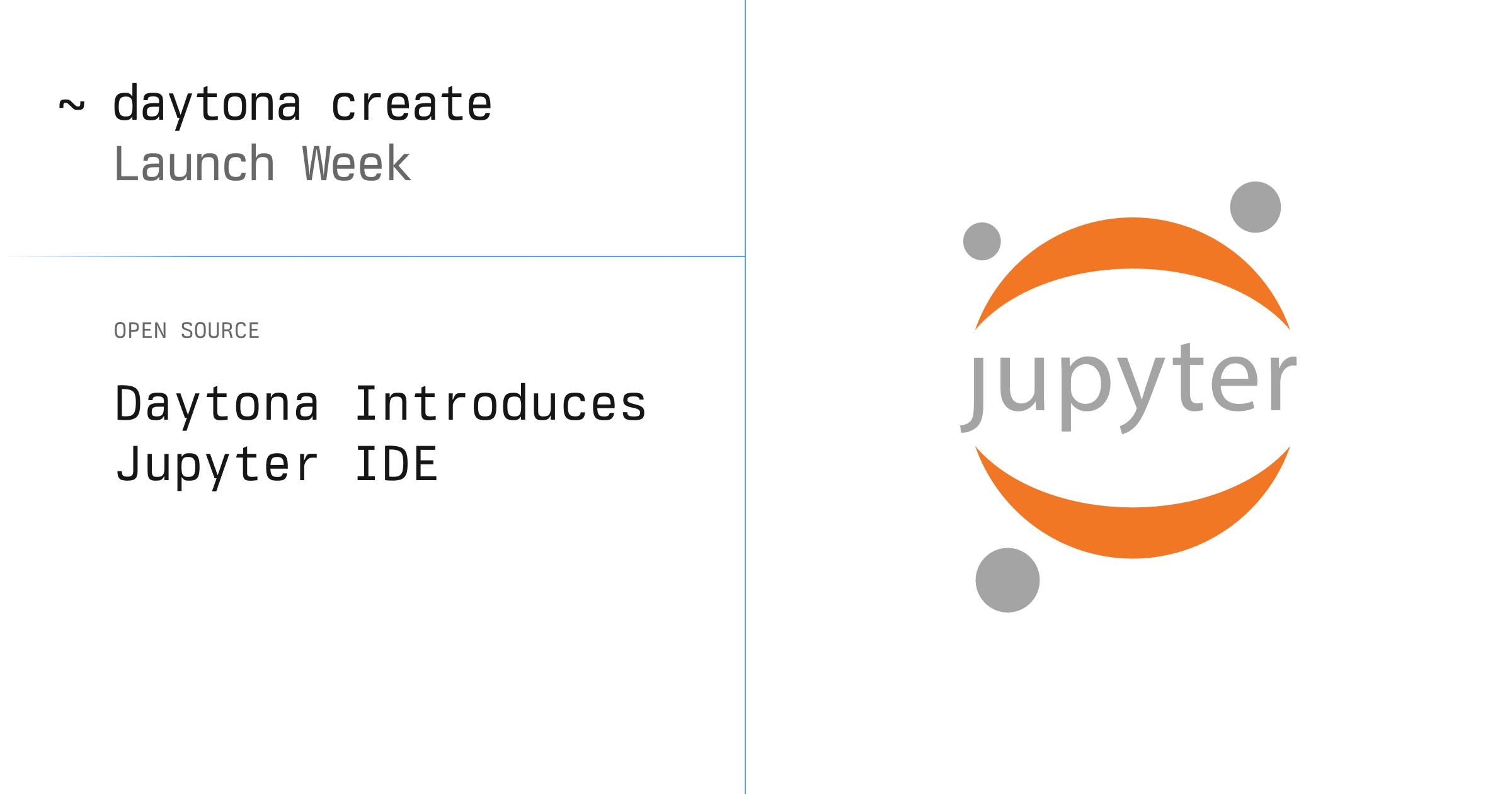 Empowering Data Scientists: Daytona Introduces Jupyter IDE