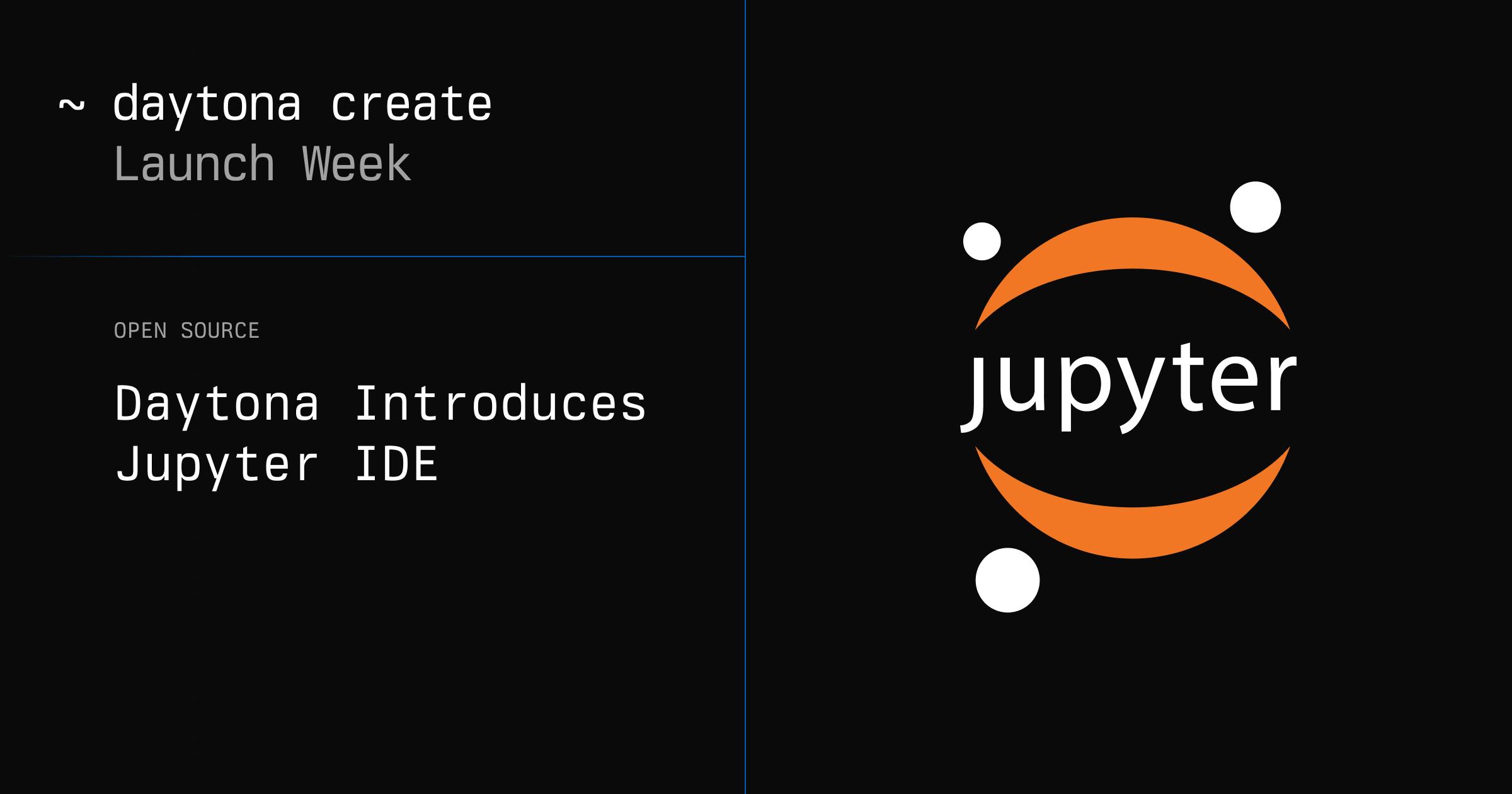 Empowering Data Scientists: Daytona Introduces Jupyter IDE