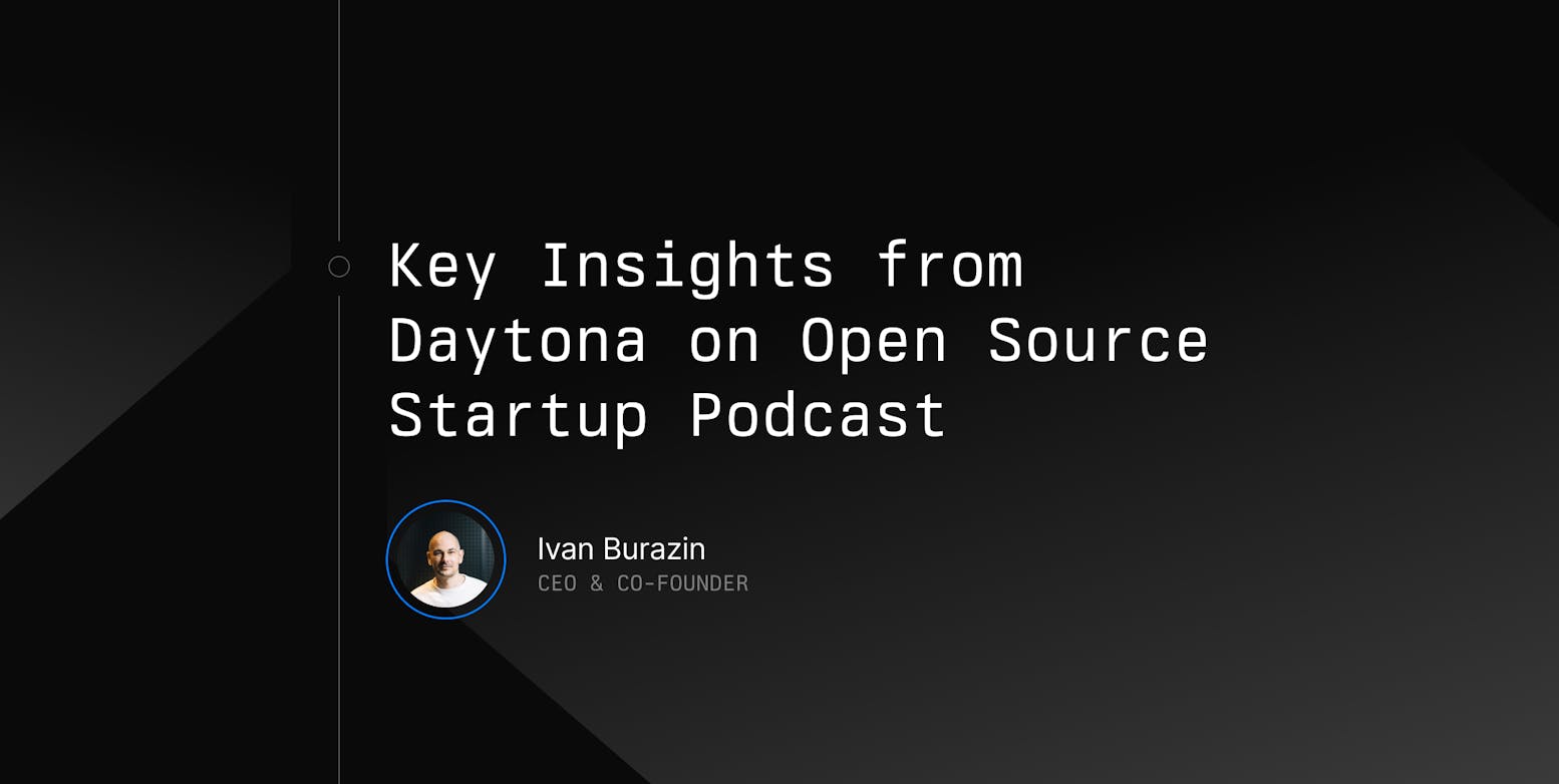 Key Insights from Daytona on Open Source Startup Podcast