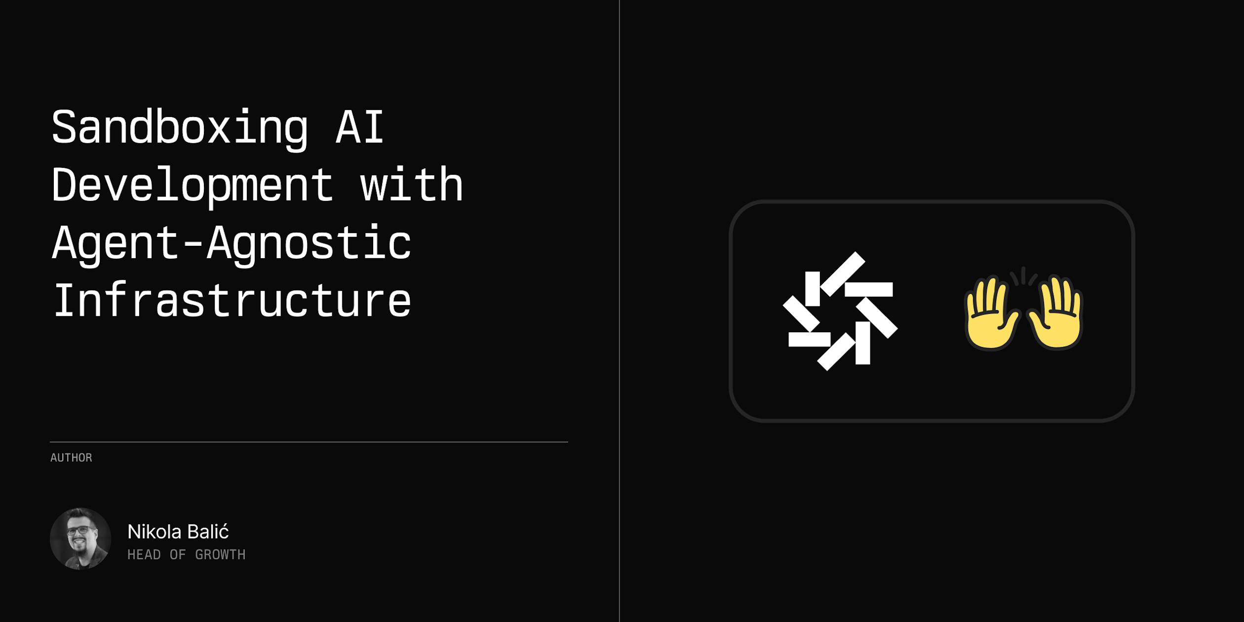 Sandboxing AI Development with Agent-Agnostic Infrastructure