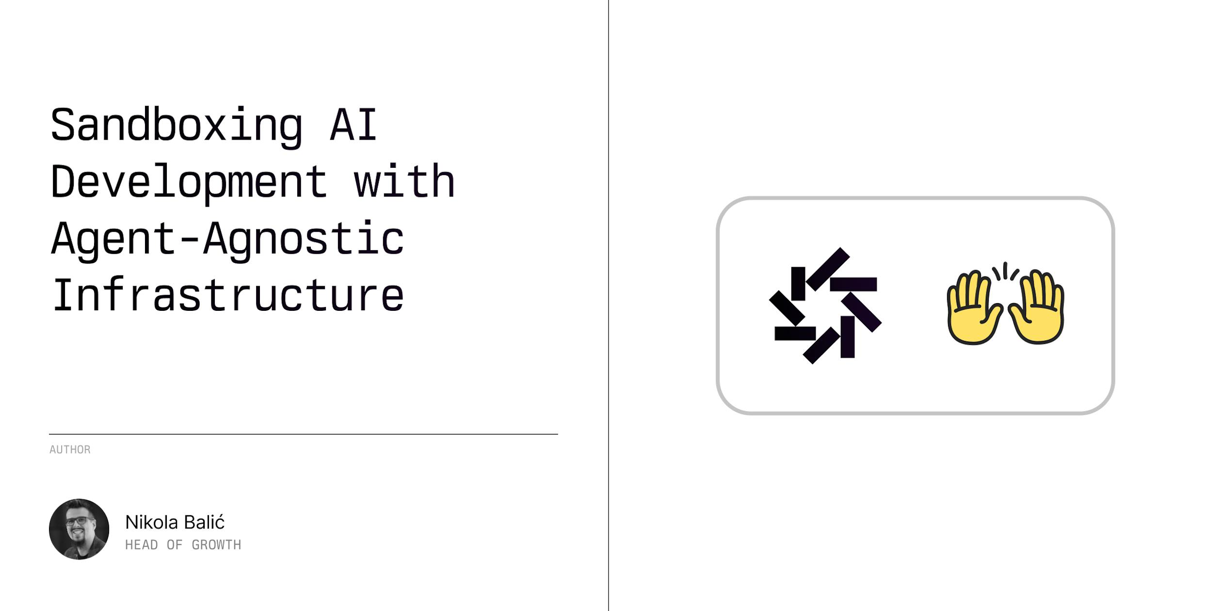 Sandboxing AI Development with Agent-Agnostic Infrastructure
