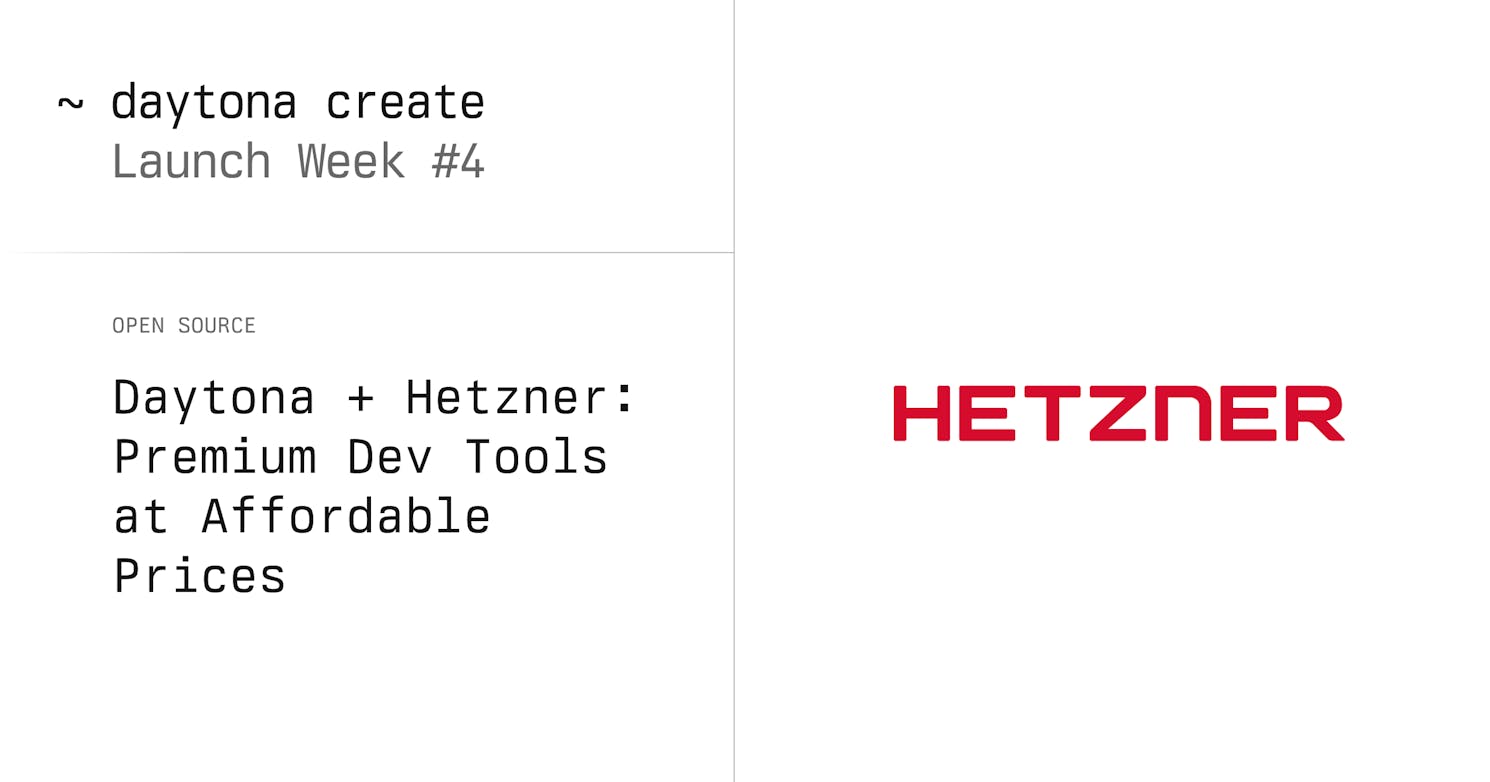 Daytona + Hetzner: Premium Dev Tools at Affordable Prices