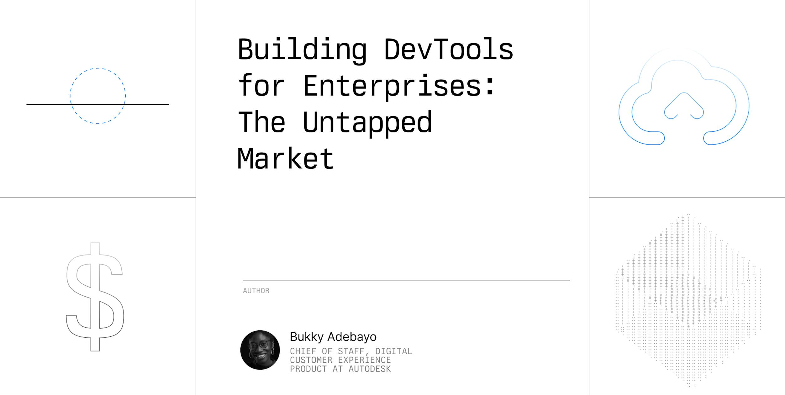 Building DevTools for Enterprises: The Untapped Market