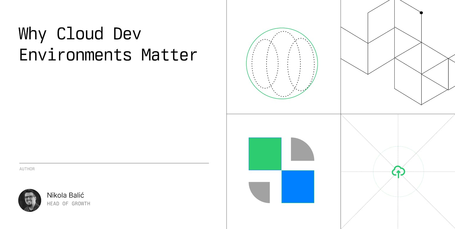 Why Cloud Dev Environments Matter