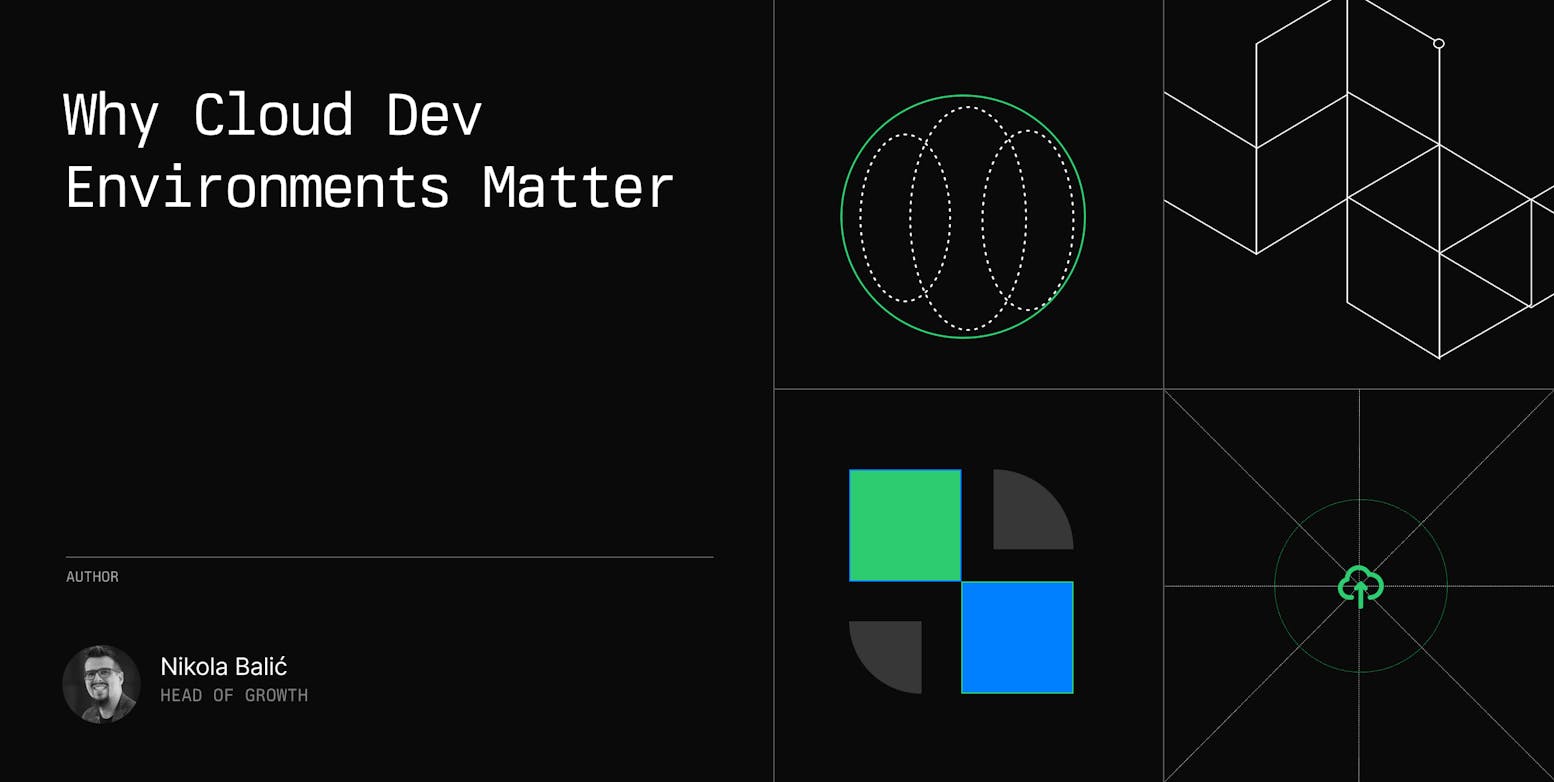 Why Cloud Dev Environments Matter