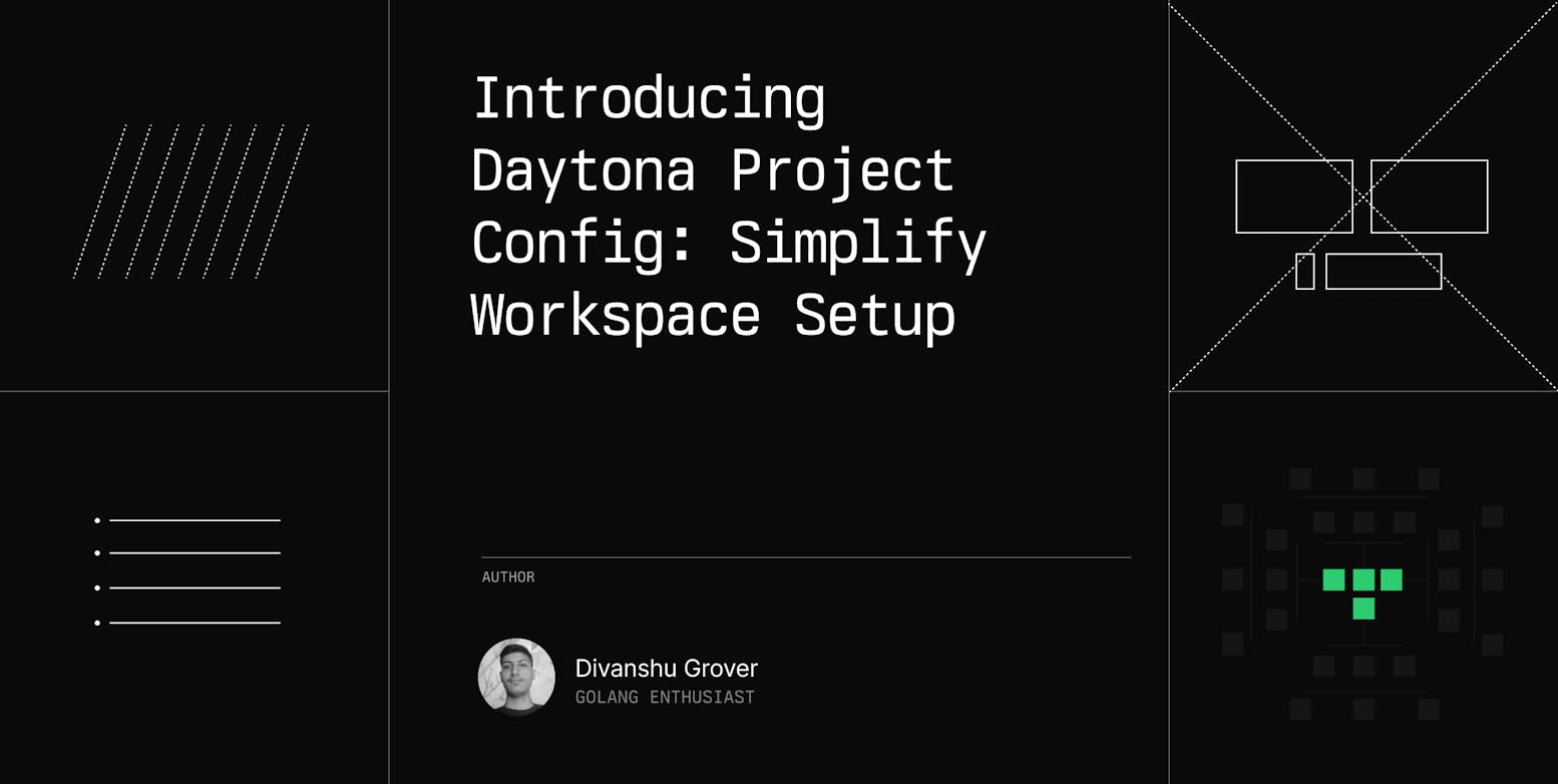 Introducing Daytona Project Config: Simplify Workspace Setup