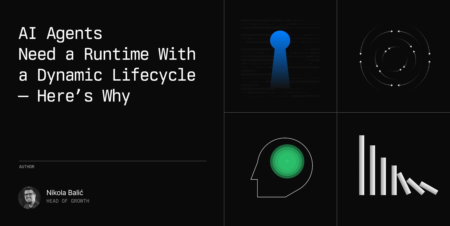 AI Agents Need a Runtime With a Dynamic Lifecycle—Here’s Why