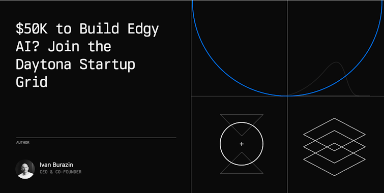 $50K to Build Future AI? Join the Daytona Startup Grid