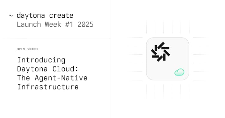 Introducing Daytona Cloud: The Agent-Native Infrastructure