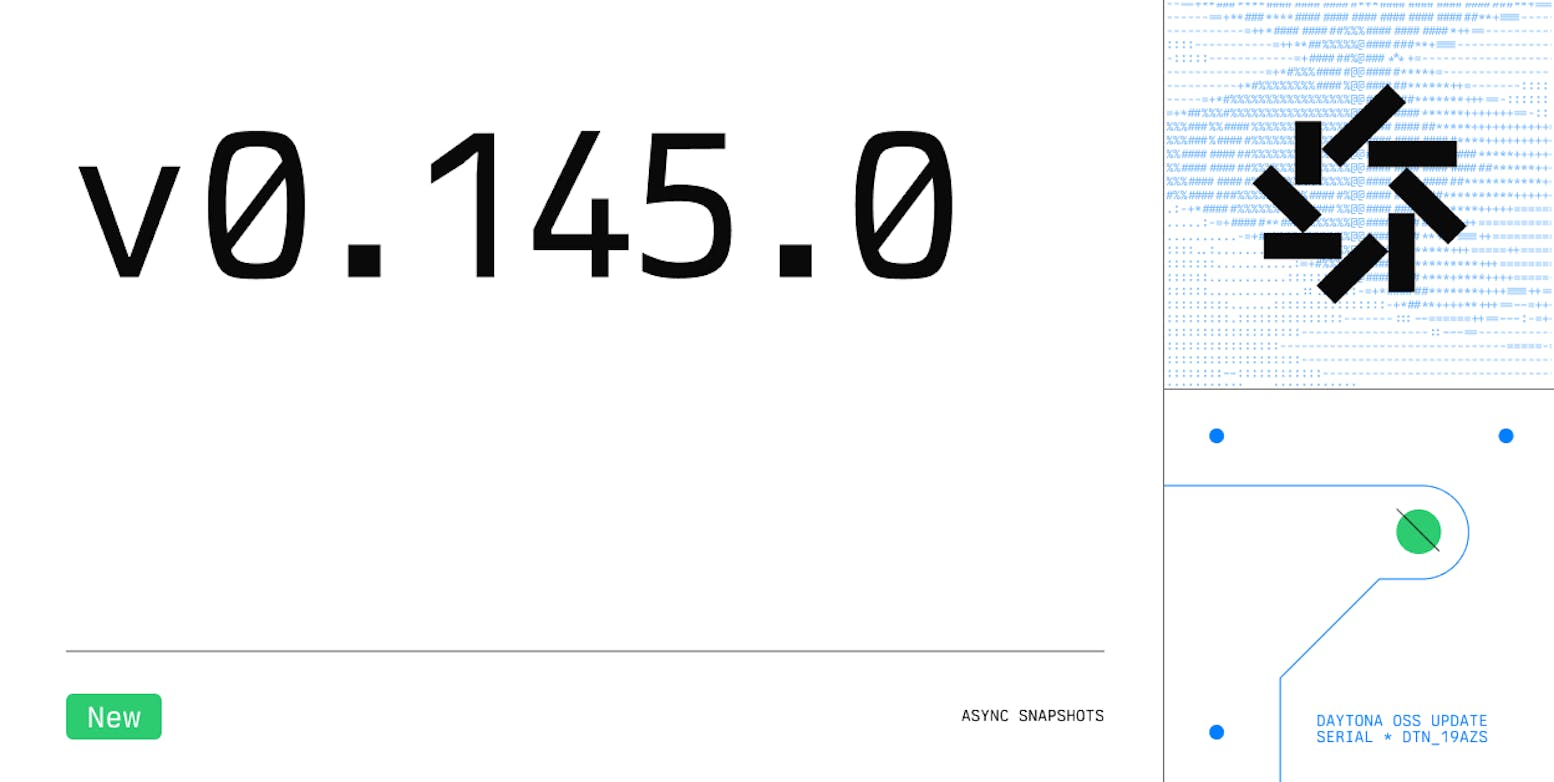 Daytona v0.145.0 Async Snapshots & Runner Logging - Light