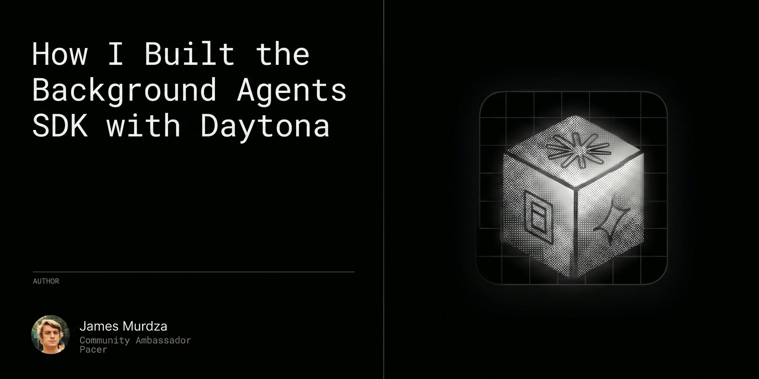How I Built the Background Agents SDK with Daytona