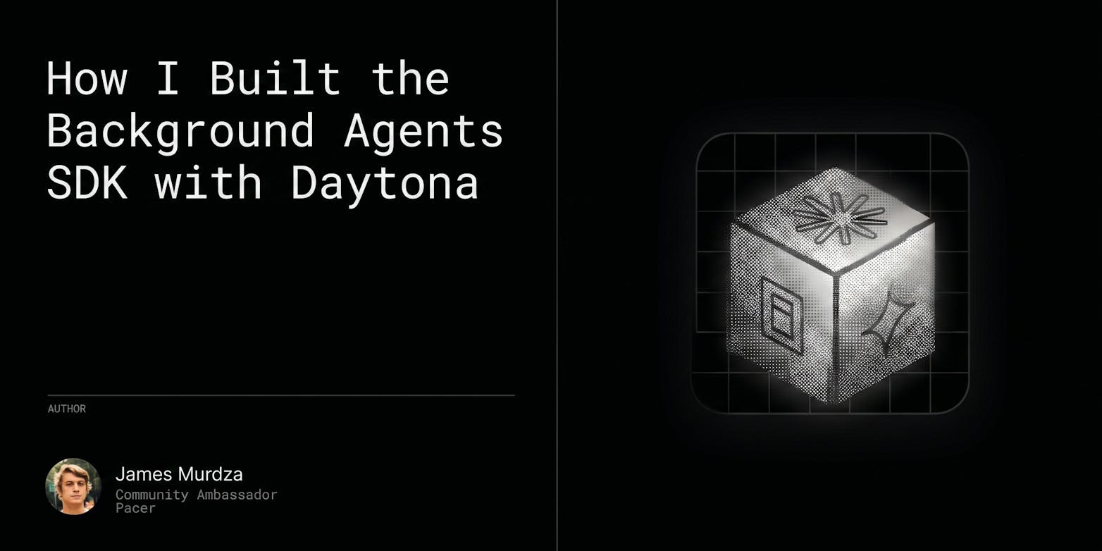 How I Built the Background Agents SDK with Daytona