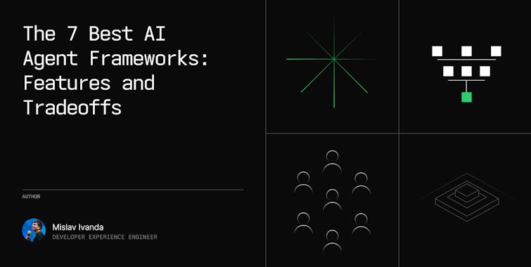 The 7 Best AI Agent Frameworks: Features and Tradeoffs