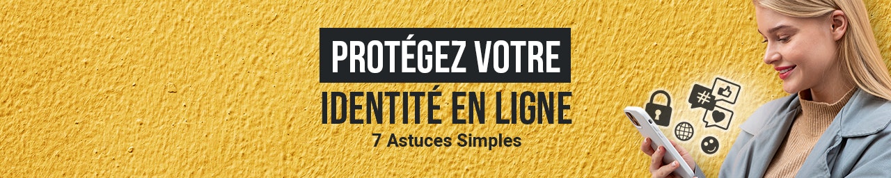 7 astuces simples pour protéger vos datas et identité en ligne