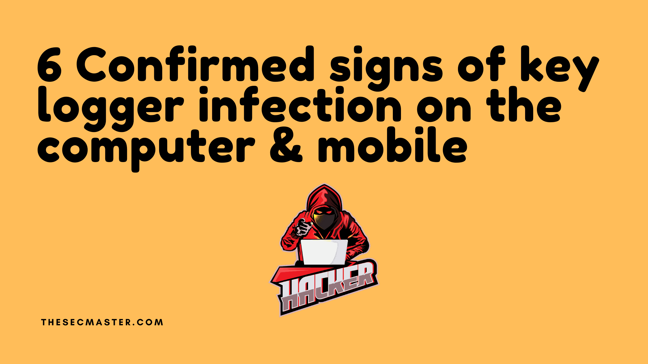 Signs Of A Keylogger Infection On Computer And Smartphone
