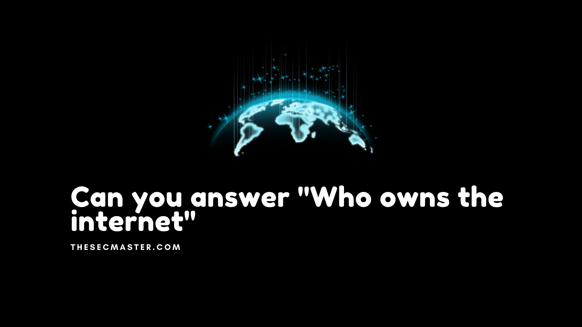 Who Owns The Internet