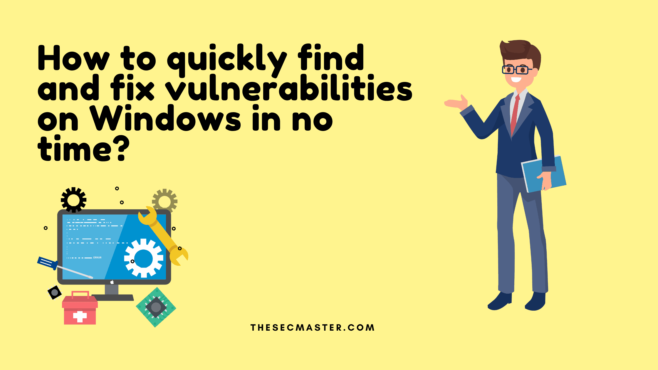 How To Quickly Find And Fix Vulnerabilities On Windows In No Time