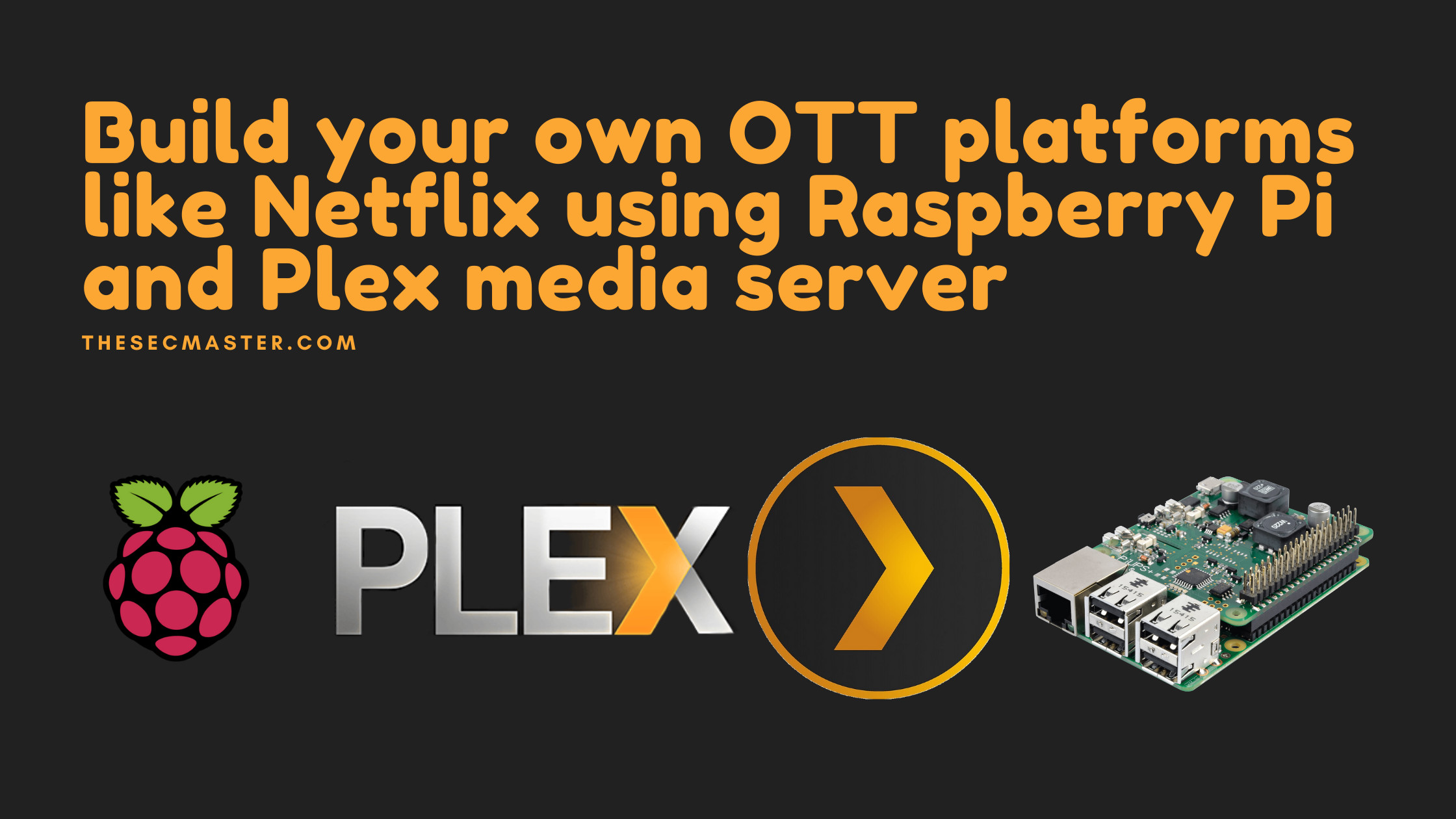 Build Your Own Ott Platforms Like Netflix Using Raspberry Pi And Plex Media Server