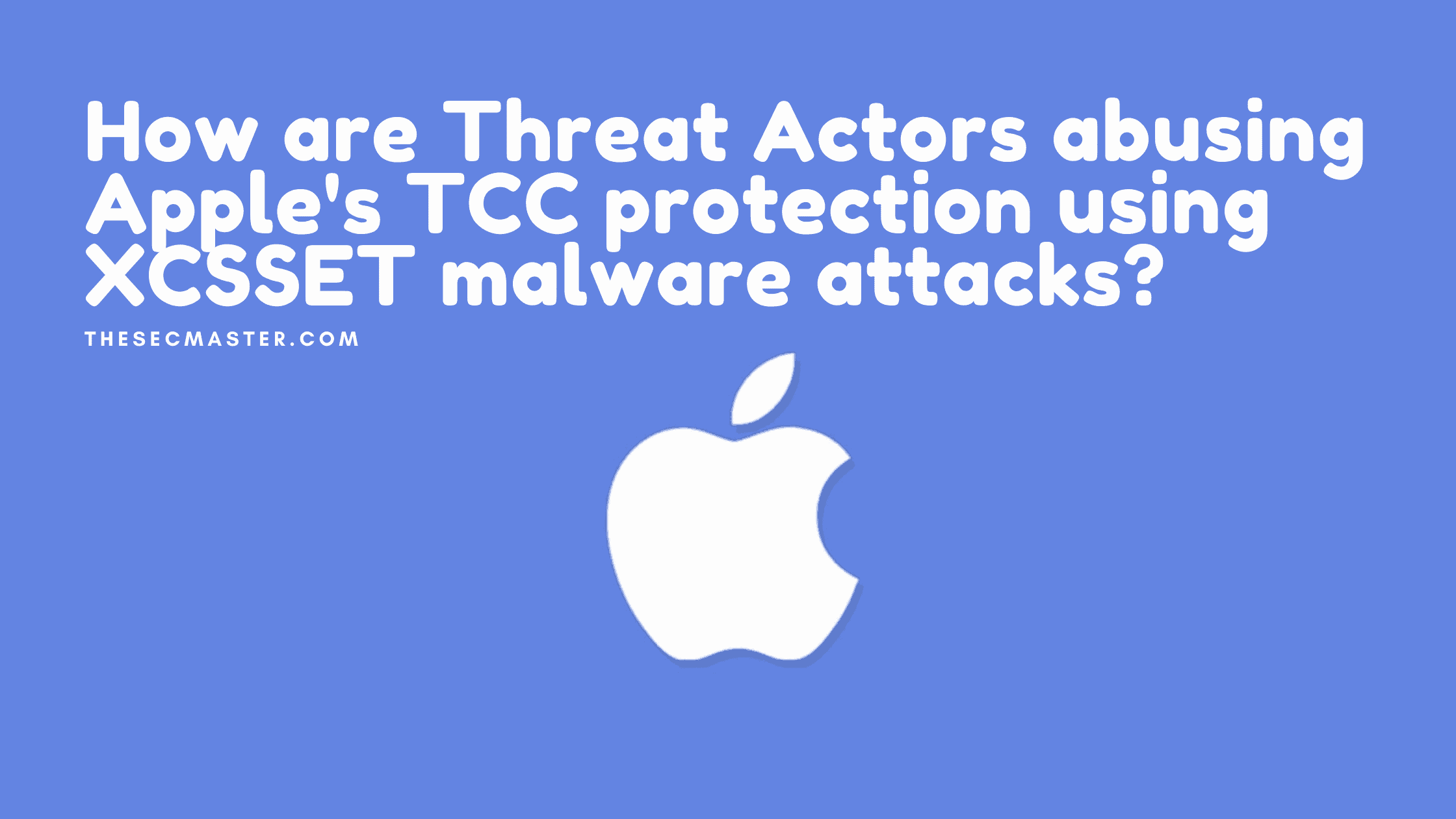 How Are Threat Actors Abusing Apples Tcc Protection Using Xcsset Malware Attacks