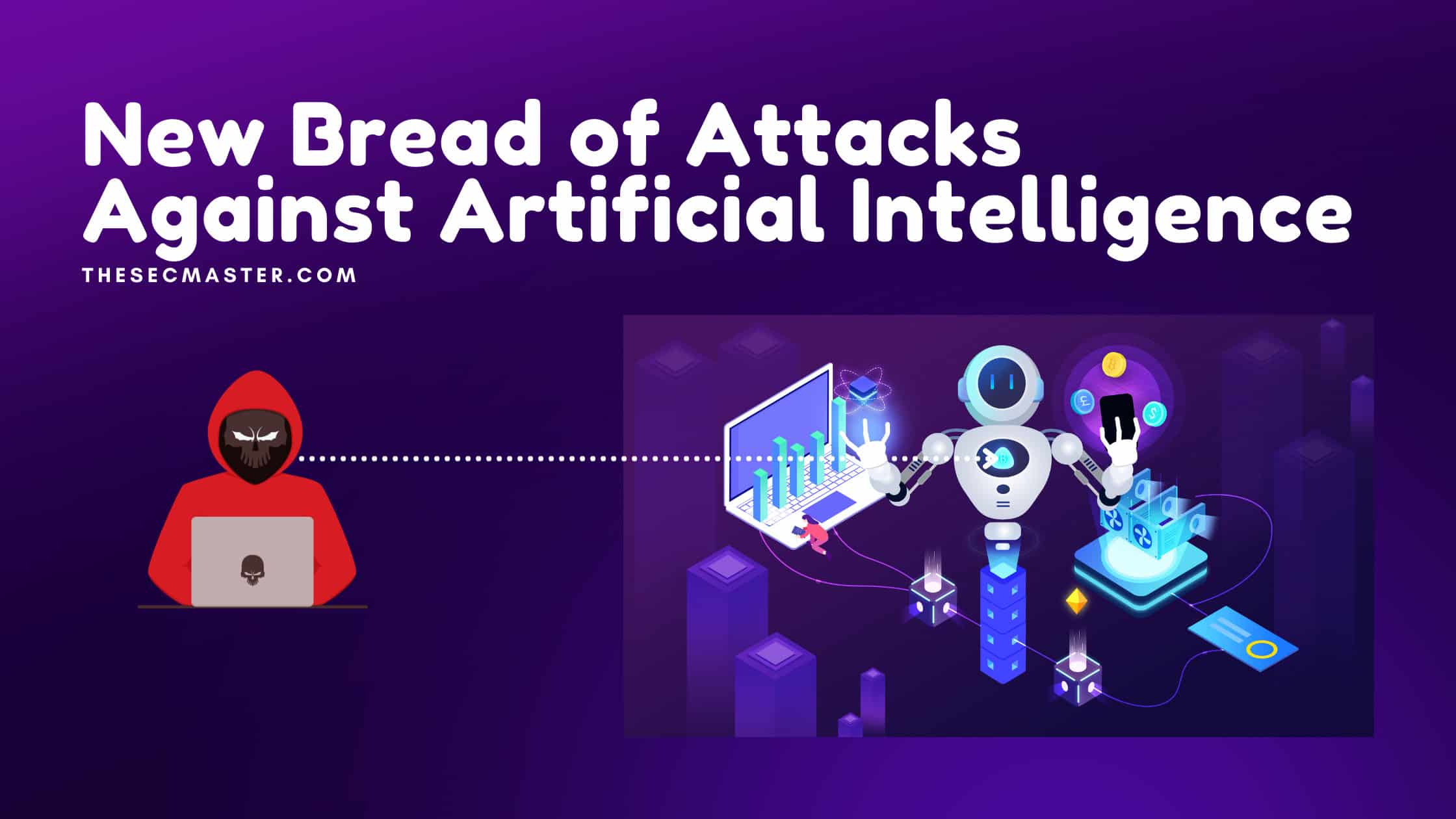 New Bread Of Attacks Against Artificial Intelligence