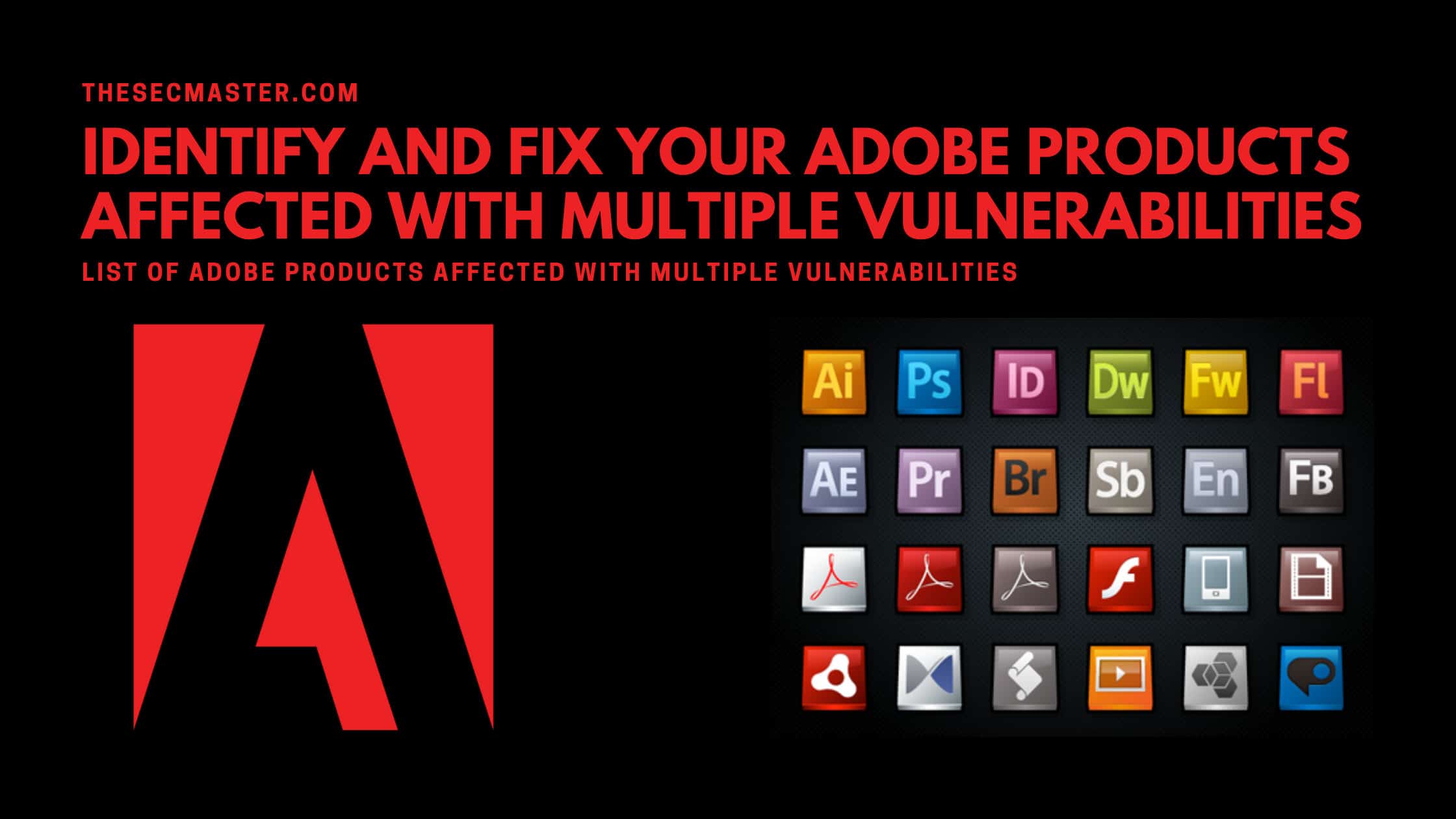 Identify And Fix Your Adobe Products Affected With Multiple Vulnerabilities