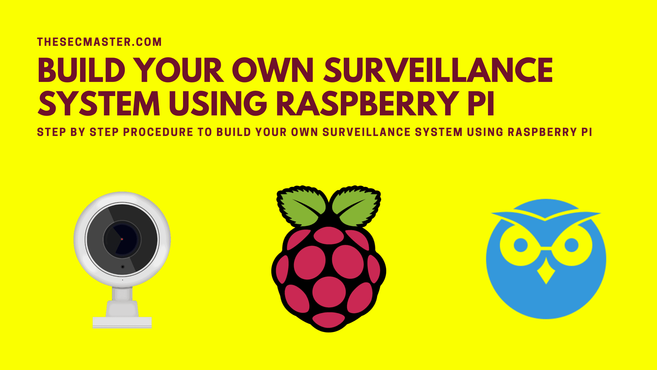 Step By Step Procedure To Build Your Own Surveillance System Using Raspberry Pi