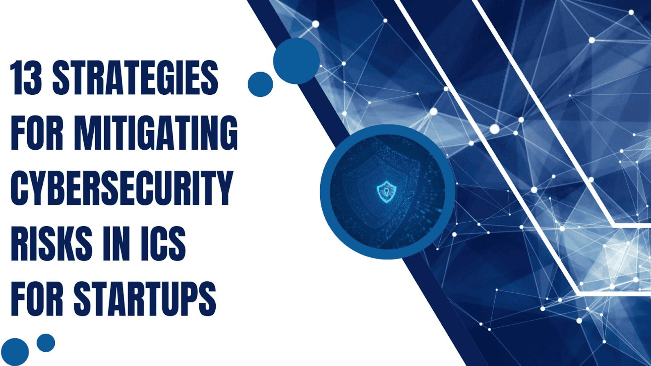 13 Strategies For Mitigating Security Risks In Ics For Startups