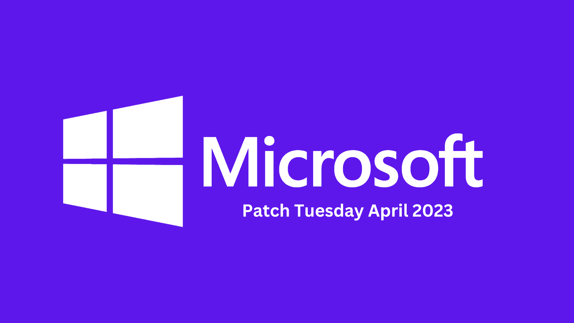 Breaking Down The Latest April 2023 Patch Tuesday Report